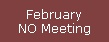 February No Meeting